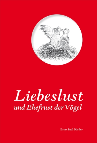 Ernst Paul Drfler: Liebeslust und Ehefrust der Vgel | Freie-Pressemitteilungen.de